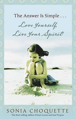 The Answer Is Simple...Love Yourself, Live Your Spirit!