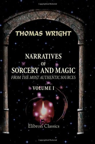 Narratives of Sorcery and Magic, from the Most Authentic Sources: Volume 1