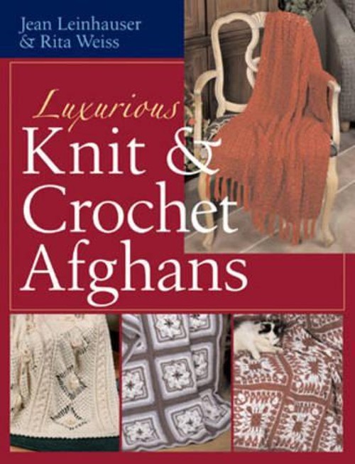 LUXURIOUS KNIT AND CROCHET AFGHANS