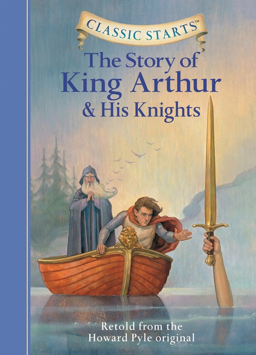 Classic Starts®: The Story of King Arthur & His Knights