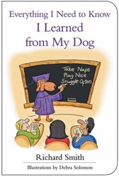 Everything I Need to Know I Learned from My Dog
