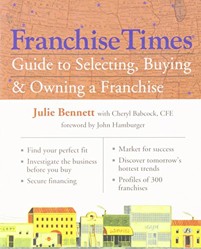 Franchise Times Guide to Selecting, Buying & Owning a Franchise