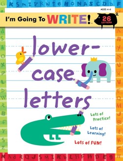 I'm Going to Write (TM) Workbook: Lowercase Letters