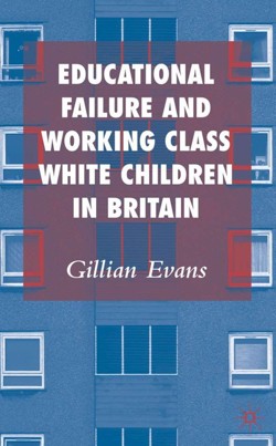 Educational Failure and Working Class White Children in Britain