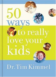 50 Ways to Really Love your Kids