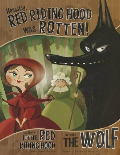 Honestly, Little Red Riding Hood Was Rotten!