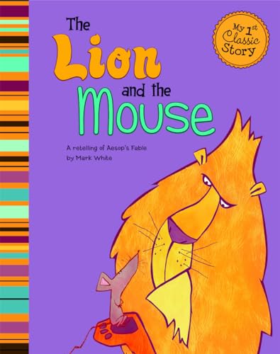 My First Classic Story Lion and the Mouse a Retelling of Aesops Fable
