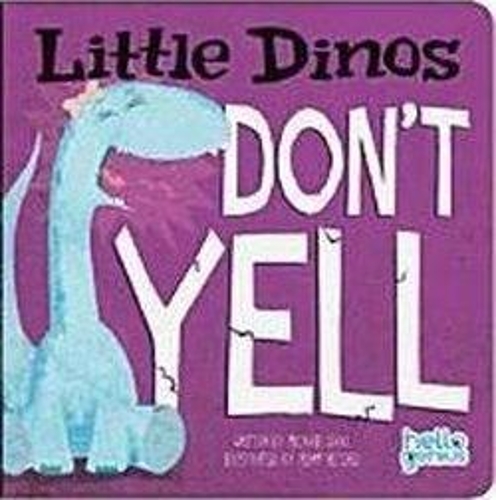 Little Dinos Little Dinos Dont Yell