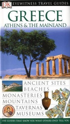 DK Eyewitness Travel Guide: Greece, Athens & the Mainland