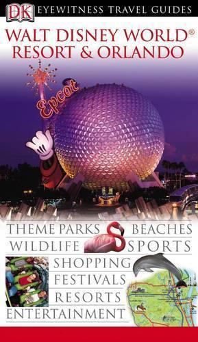 DK Eyewitness Travel Guide: Walt Disney World Resort & Orlando