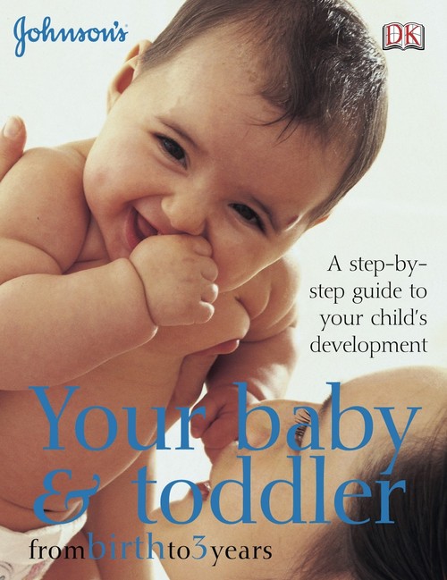 Your Baby & Toddler from Birth to 3 Years