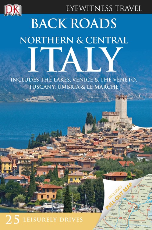 DK Eyewitness Back Roads Northern and Central Italy