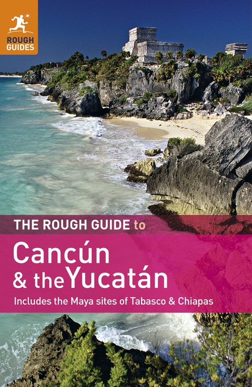 The Rough Guide to Cancun and the Yucatan
