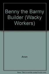 Benny the Barmy Builder