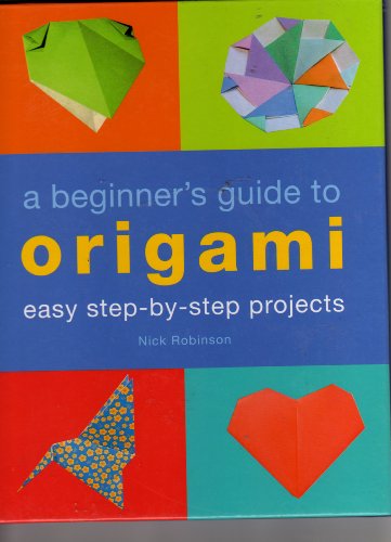 A Beginner's Guide to Origami: Easy Step-by-Step Projects