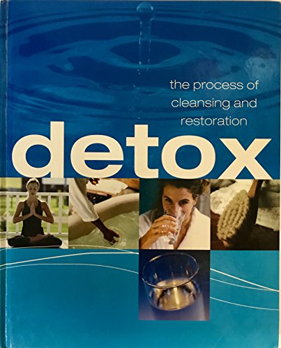 Detox (The Process of Cleansing and Restoration)