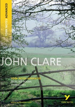 Selected Poems of John Clare: York Notes Advanced - everything you need to study and prepare for the 2027, 2028 exams