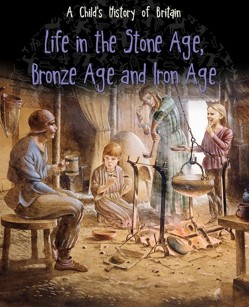 Life in the Stone Age, Bronze Age and Iron Age
