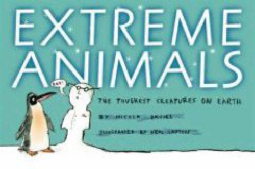 Extreme Animals: The Toughest Creatures on Earth
