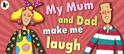 My Mum and Dad Make Me Laugh