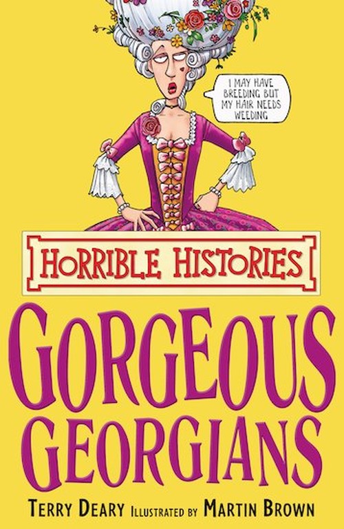 Gorgeous Georgians (Horrible Histories)