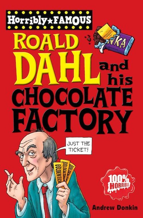 Horribly Famous: Roald Dahl and His Chocolate Factory