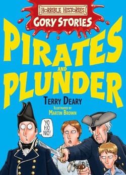 Horrible Histories Gory Stories: Pirates and Plunder
