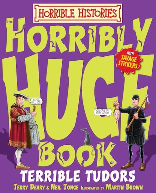Horrible Histories: Horribly Huge Book of Terrible Tudors