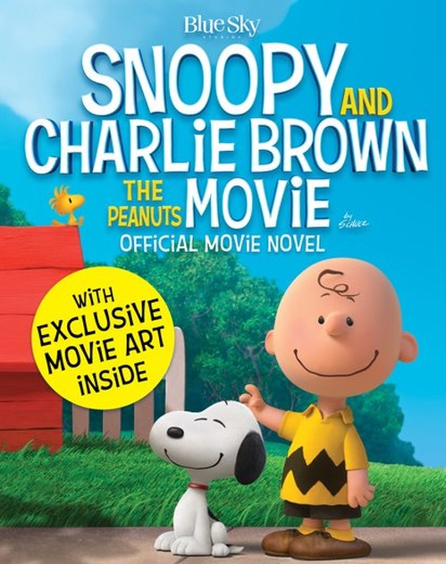 Snoopy and Charlie Brown: The Peanuts Movie Official Movie Novel