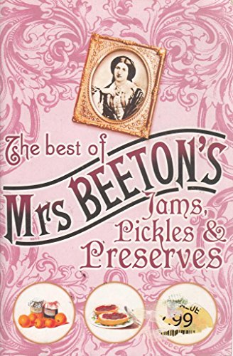 The Best of Mrs Beeton's Jams, Pickles & Preserves