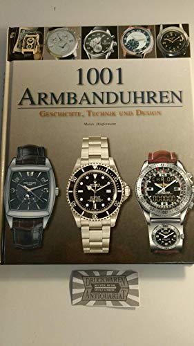 1001 Armbanduhren: Geschichte Technik und Design