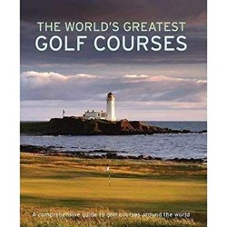 The World's Greatest Golf Courses