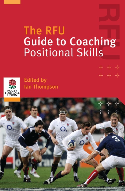 The RFU Guide to Coaching Positional Skills
