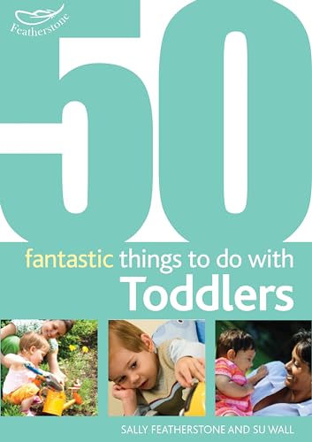 50 Fantastic Things to Do with Toddlers