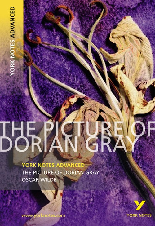 The Picture of Dorian Gray: York Notes Advanced - everything you need to study and prepare for the 2027, 2028 exams