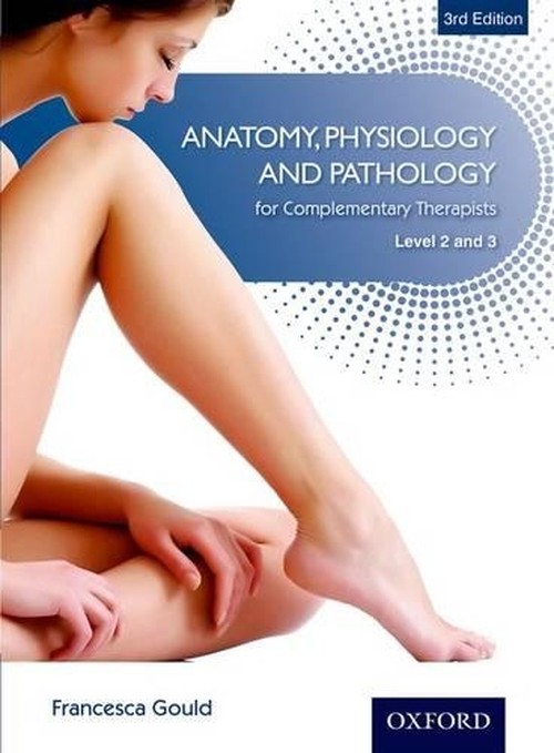 Anatomy, Physiology & Pathology Complementary Therapists Level 2 & 3