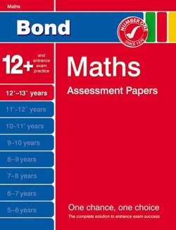 Bond Maths Assessment Papers 12+-13+ Years