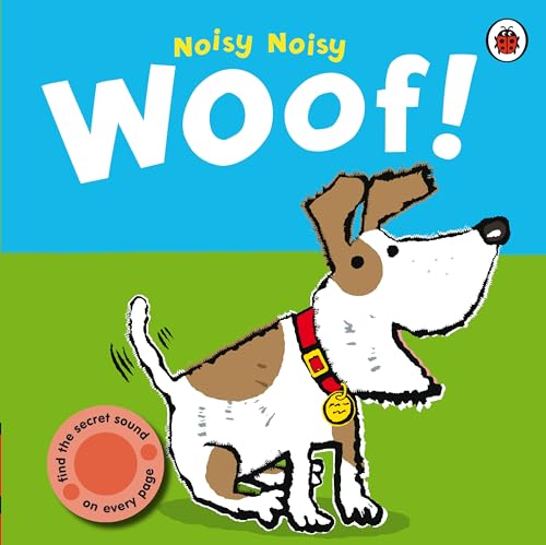 Noisy Noisy Woof!