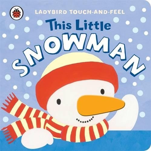 This Little Snowman: Ladybird Touch and Feel