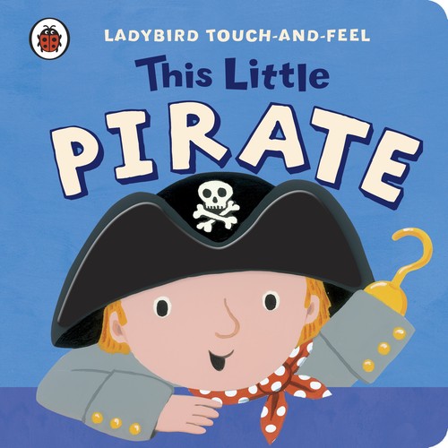 This Little Pirate: Ladybird Touch and Feel