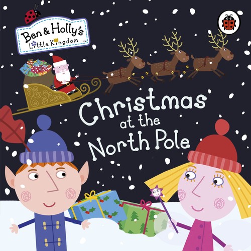 Ben and Holly's Little Kingdom: Christmas at the North Pole