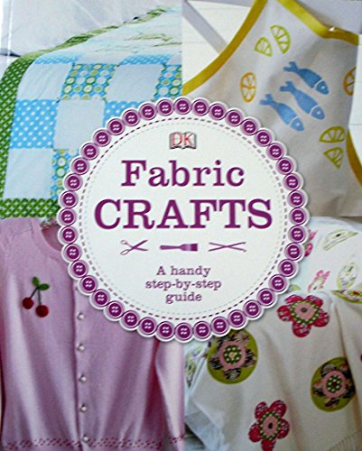 DK: Fabric Crafts A handy step-by-step guide
