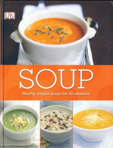 Soup: Hearty Simple Soups for all Seasons