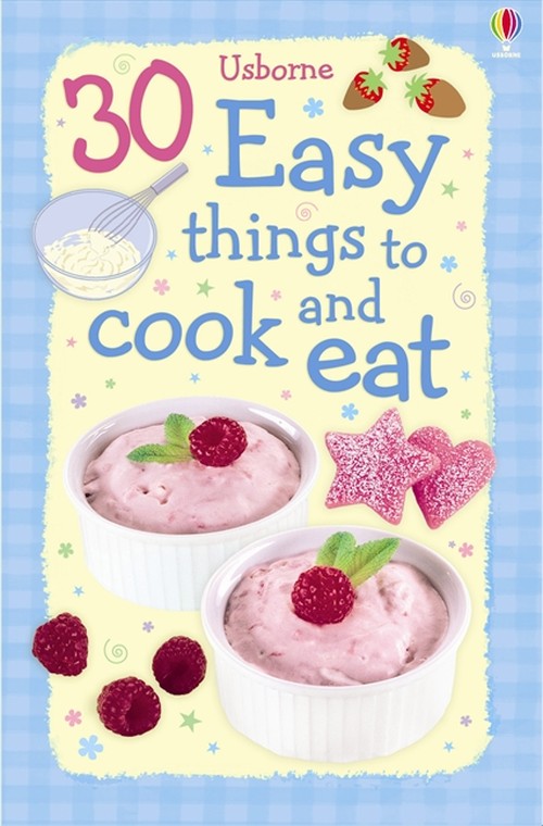 30 Easy things to Cook and Eat