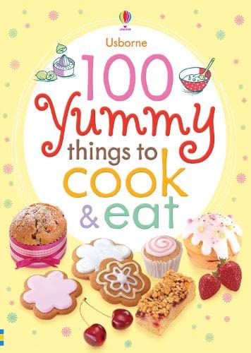 100 Yummy Things to Cook and Eat