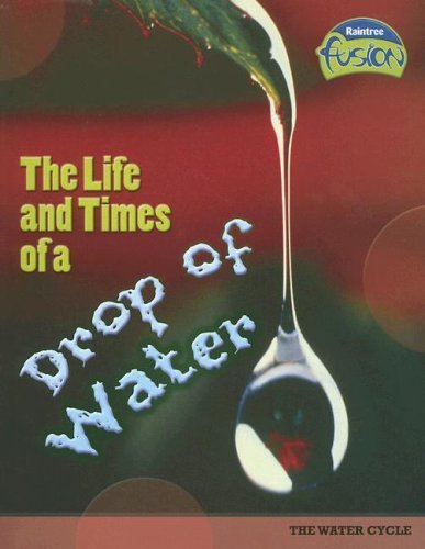 The Life and Times of a Drop of Water