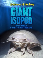 Creatures of the Deep Giant Isopods and Other Crafty Crustaceans