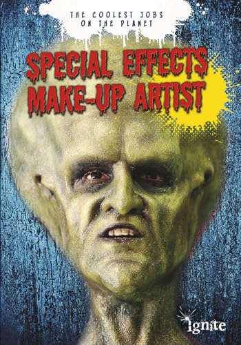 Special Effects Makeup Artist the Coolest Jobs on the Planet