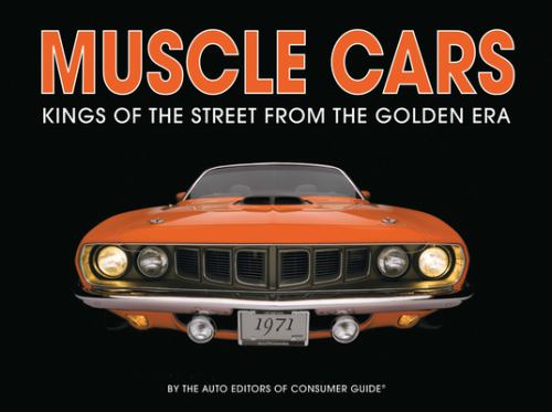 Muscle Cars: Kings of the Street from the Golden Era