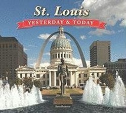 St. Louis Yesterday and Today